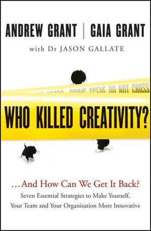 Who Killed Creativity? – ...And How Do We Get It Back? de A Grant