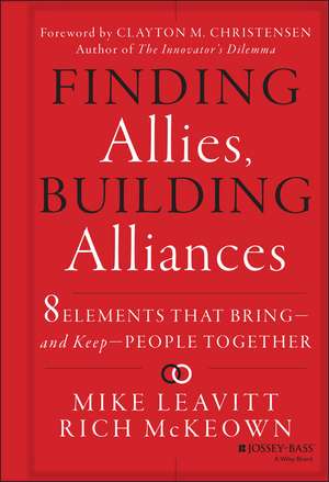 Finding Allies, Building Alliances – 8 Elements That Bring––and Keep––People Together de M Leavitt