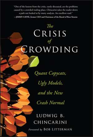 The Crisis of Crowding – Quant Copycats, Ugly Models, and the New Crash Normal de LB Chincarini