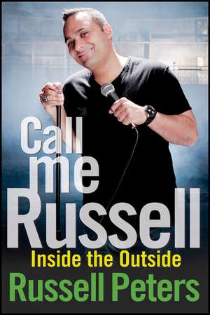 Call Me Russell: Inside the Outside de Russell Peters