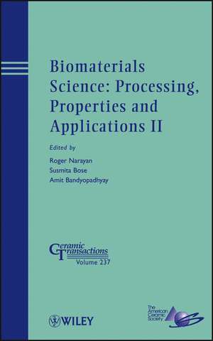 Biomaterials Science: Processing, Properties and Applications II de Roger Narayan