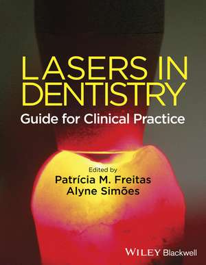 Lasers in Dentistry – Guide for Clinical Practice de PM Freitas