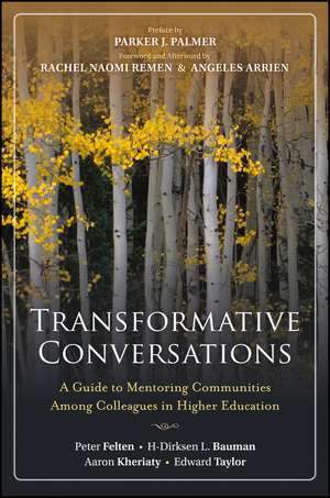 Transformative Conversations – A Guide to Mentoring Communities Among Colleagues in Higher Education de P Felten