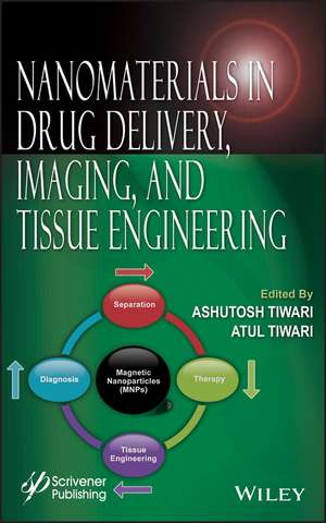 Nanomaterials in Drug Delivery, Imaging, and Tissu e Engineering de A Tiwari