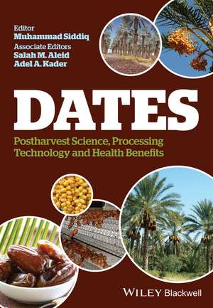 Dates – Postharvest Science, Processing Technology and Health Benefits de M Siddiq