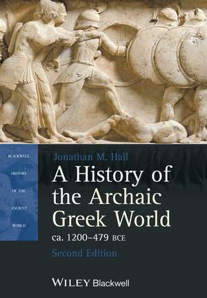 A History of the Archaic Greek World, ca. 1200–479 BCE, Second Edition de JM Hall