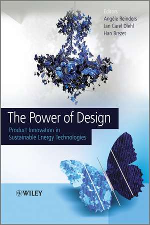 The Power of Design: Product Innovation in Sustainable Energy Technologies de Ang&egrave;le H. Reinders