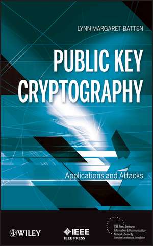 Public Key Cryptography – Applications and Attacks de L Batten