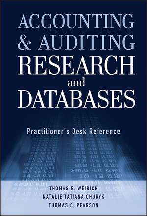 Accounting and Auditing Research and Databases – Practitioner′s Desk Reference de TR Weirich