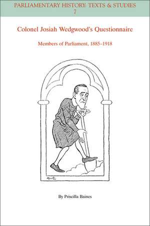 Colonel Josiah Wedgwood′s Questionnaire – Members of Parliament 1885–1918 de P Baines