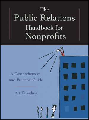 The Public Relations Handbook for Nonprofits: A Co mprehensive and Practical Guide de A Feinglass