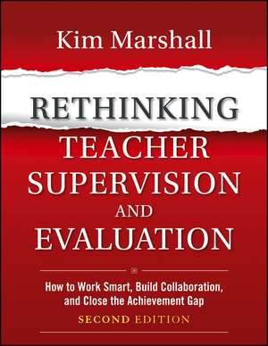 Rethinking Teacher Supervision and Evaluation – How to Work Smart, Build Collaboration, and Close the Achievement Gap, Second Edition de MK Marshall