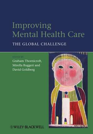 Improving Mental Health Care – The Global Challenge de G Thornicroft