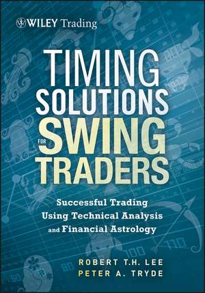 Timing Solutions for Swing Traders de Robert M Lee