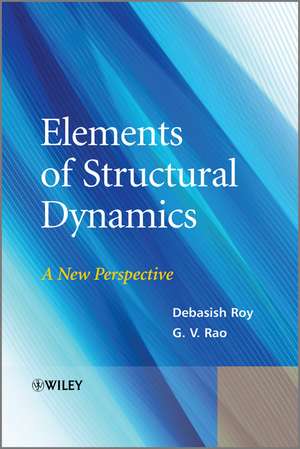 Elements of Structural Dynamics – A New Perspective de D Roy