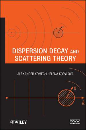 Dispersion Decay and Scattering Theory de A Komech