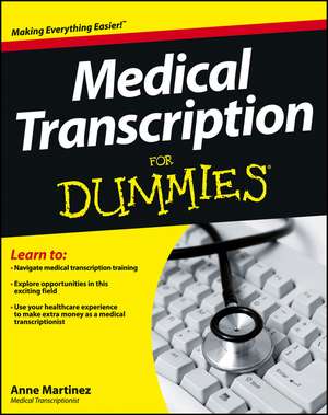 Medical Transcription For Dummies de A Martinez