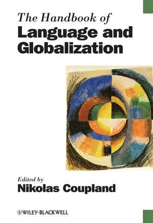 The Handbook of Language and Globalization de N Coupland