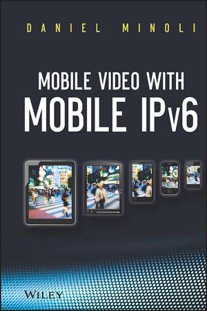 Mobile Video with Mobile IPv6 de D Minoli