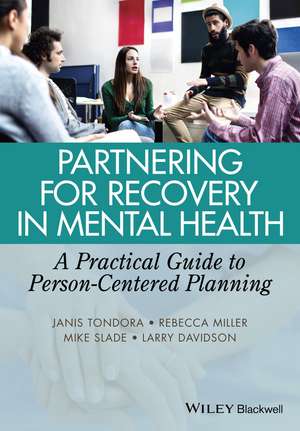 Partnering for Recovery in Mental Health – A Practical Guide to Person–Centered Planning de J Tondora