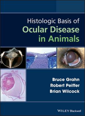 Histologic Basis of Ocular Disease in Animals de B Grahn