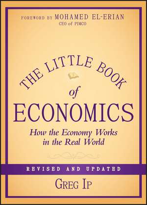 The Little Book of Economics, Revised and Updated – How the Economy Works in the Real World de G Ip