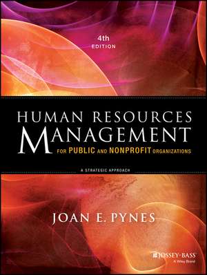 Human Resources Management for Public and Nonprofit Organizations – A Strategic Approach, 4th Edition de JE Pynes