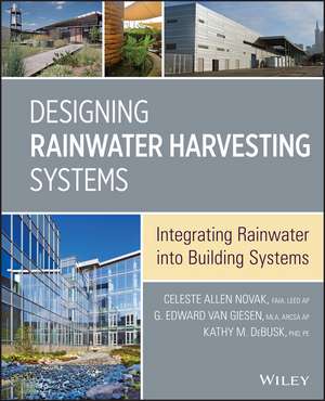 Designing Rainwater Harvesting Systems – Integrating Rainwater into Building Systems de C Novak