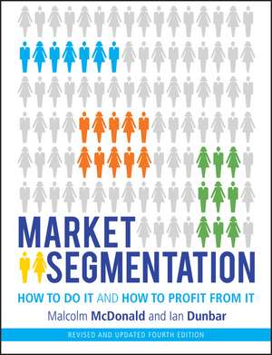 Market Segmentation – How to do it and How to Profit from it, revised 4e de M. McDonald