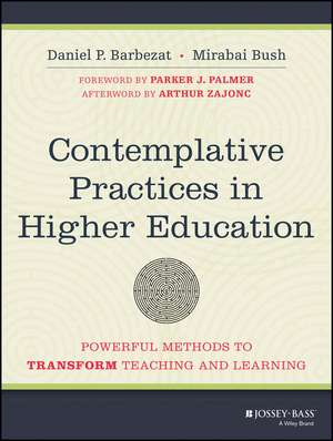 Contemplative Practices in Higher Education – Powerful Methods to Transform Teaching and Learning de DP Barbezat