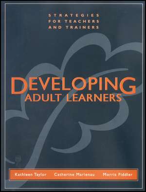 Developing Adult Learners – Strategies for Teachers and Trainers de K. Taylor