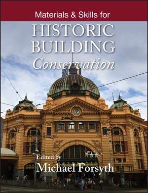 Materials and Skills for Historic Building Conservation de M Forsyth