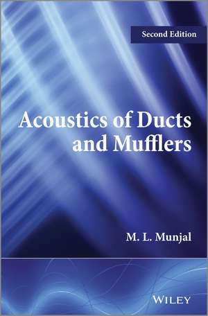 Acoustics of Ducts and Mufflers 2e de ML Munjal