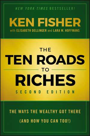 The Ten Roads to Riches, Second Edition – The Ways the Wealthy Got There (And How You Can Too!) de KL Fisher