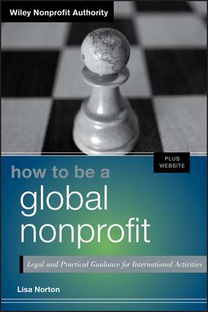 How to Be a Global Nonprofit + Website – Legal and Practical Guidance for International Activities de L Norton