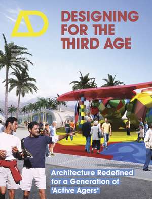 Designing for the Third Age – Architecture Redefined for a Generation of "Active Agers" AD de L Farrelly