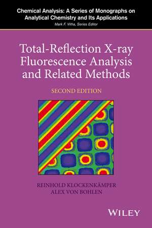 Total–Reflection X–ray Fluorescence Analysis and Related Methods 2e de R Klockenkamper