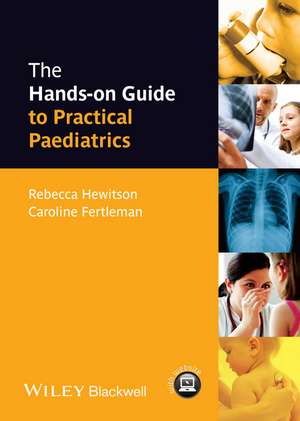 The Hands–on Guide to Practical Paediatrics de R Hewitson