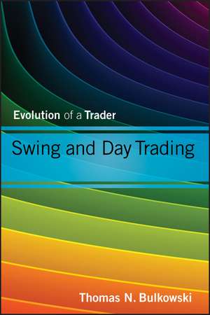 Swing and Day Trading – Evolution of a Trader de TN Bulkowski