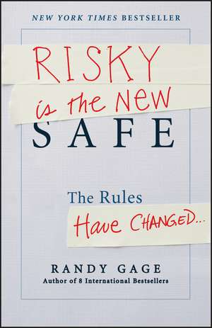 Risky is the New Safe – The Rules Have Changed . . . de R Gage