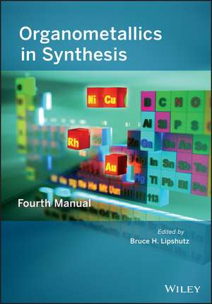 Organometallics in Synthesis, Fourth Manual de BH Lipshutz