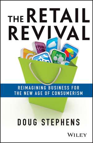 The Retail Revival: Reimagining Business for the New Age of Consumerism de Doug Stephens