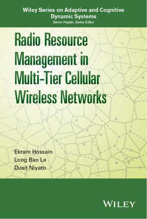 Radio Resource Management in Multi–Tier Cellular Wireless Networks de E Hossain