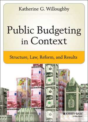 Public Budgeting in Context – Structure, Law, Peform, and Results de KG Willoughby