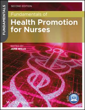 Fundamentals of Health Promotion for Nurses with Wiley E–Text de J Wills