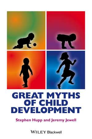 Great Myths of Child Development de S Hupp