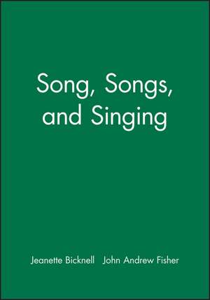 Song, Songs, and Singing de J Bicknell