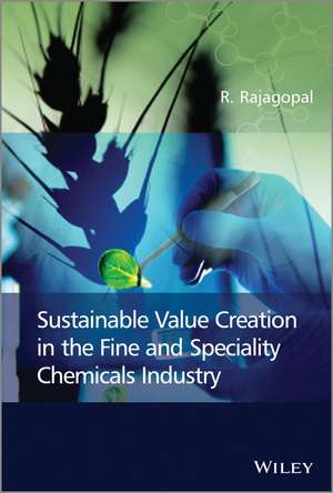 Sustainable Value Creation in the Fine and Speciality Chemicals Industry de R Rajagopal