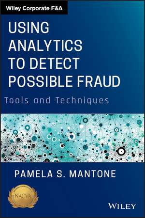 Using Analytics to Detect Possible Fraud – Tools and Techniques de PS Mantone