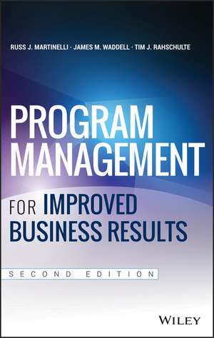 Program Management for Improved Business Results, 2e de R Martinelli